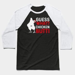 Guess What? Chicken Butt! Baseball T-Shirt